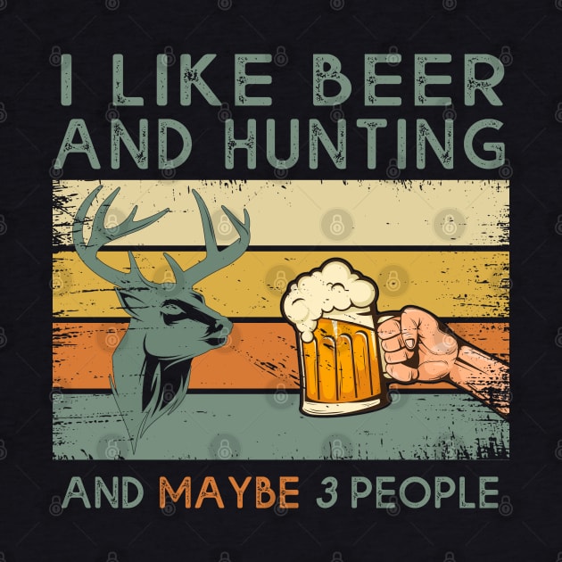 Vintage I Like Hunting & Beer And Maybe 3 People Funny Gift by MasliankaStepan